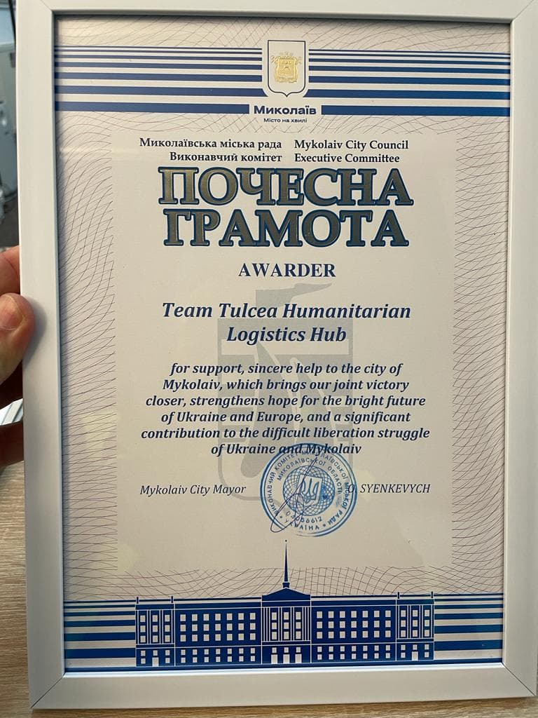 An award granted to the Tulcea Humanitarian Logistics Hub for its ongoing support by the Mayor of Mykolaiv -- one of the hardest hit cities in Ukraine.